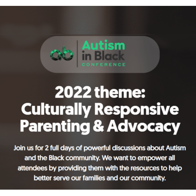 Autism in Black Conference: 2022 Theme - Culturally Responsive Parenting & Advocacy