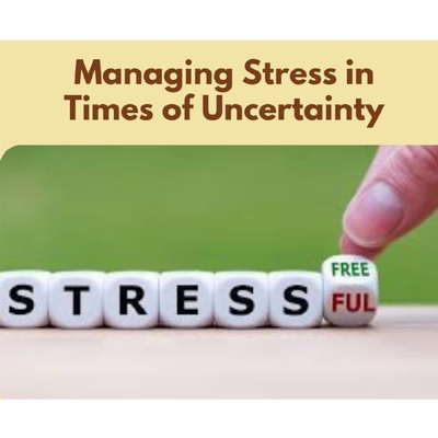 Managing Stress in Times of Uncertainty - Hope & Healing